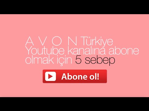 AVON Türkiye Youtube Kanalına Abone Olmak İçin 5 Sebep