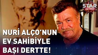 Nuri Alço Ev Sahibiyle Davalık Oldu Star Ana Haber
