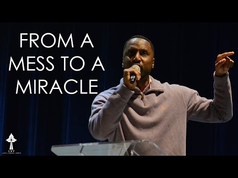 From a MESS to a Miracle | Pastor Kevin Swann