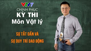Sự tắt dần và sự duy trì dao động | Chinh phục kỳ thi THPTQG Vật lý