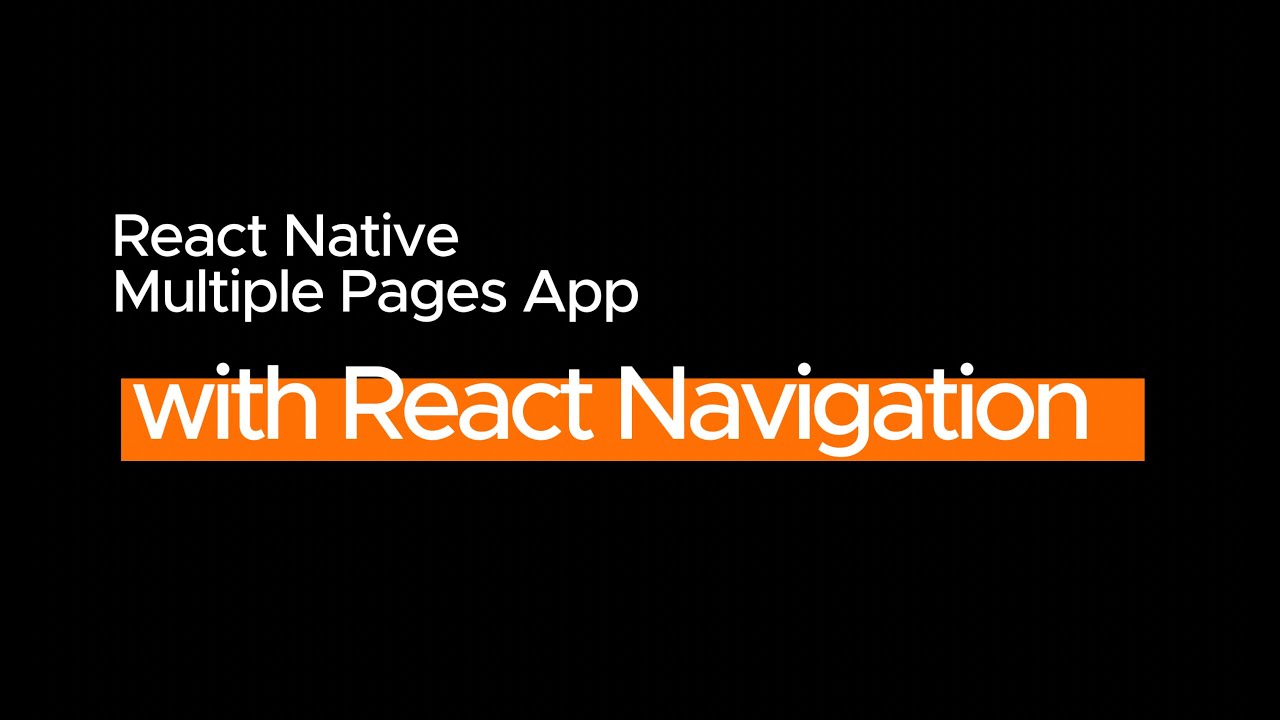 React Native Multi-Page Apps with React Navigation: A React Native Multi-Page Apps with React Navigation: A