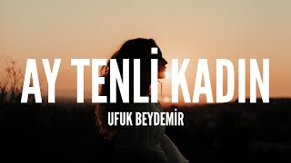 Ufuk Beydemir / Ay Tenli Kadın (Lyrics)