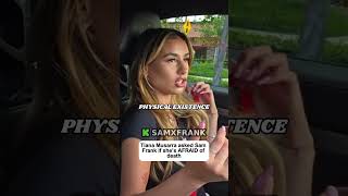 Tiana Musarra Asked Sam Frank If Shes Afraid Of Death