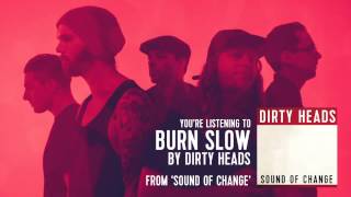 Watch Dirty Heads Burn Slow video
