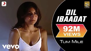 Dil Ibaadat   - Tum Mile|Emraan Hashmi,Soha Ali Khan|Pritam|KK|Sayeed Quadri