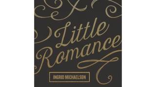 Watch Ingrid Michaelson Little Romance video