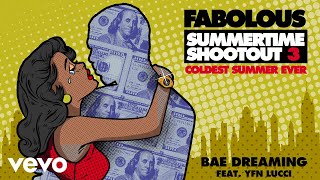 Watch Fabolous Bae Dreaming feat YFN Lucci video