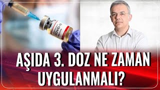 Aşıda 3.Doz Ne Zaman Uygulanmalı? Prof. Dr. Kayıhan Pala Akşam Haberleri