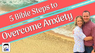 5 Bible Steps to Overcome Anxiety..What does the Bible say about anxiety, worry, and fear?