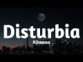 Rihanna - Disturbia(Lyrics)🎶