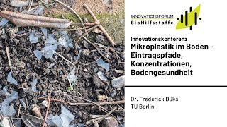 Mikroplastik im Boden-Eintragspfade, Konzentrationen, Bodengesundheit, Dr. Frederick Büks, TU Berlin