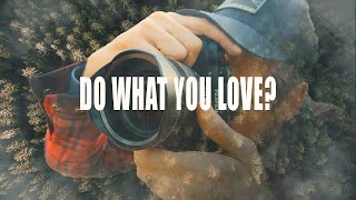 The Problem With Doing What You Love