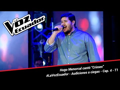 Hugo Menoscal cantó "Crimen" - La Voz Ecuador - Audiciones a ciegas - Cap. 4 - T1