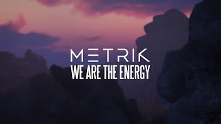 Metrik - We Are The Energy