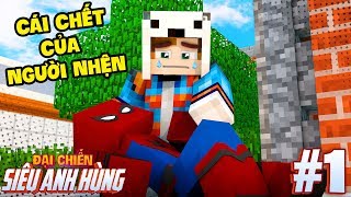 CÁI CHẾT CỦA NGƯỜI NHỆN SPIDER-MAN !! | MINECRAFT ĐẠI CHIẾN SIÊU ANH HÙNG TẬP 1 👩🚀👨🚒