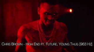 Chris Brown - High End ft. Future, Young Thug [963 Hz]
