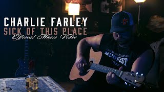 Charlie Farley - Sick Of This Place