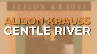 Watch Alison Krauss Gentle River video