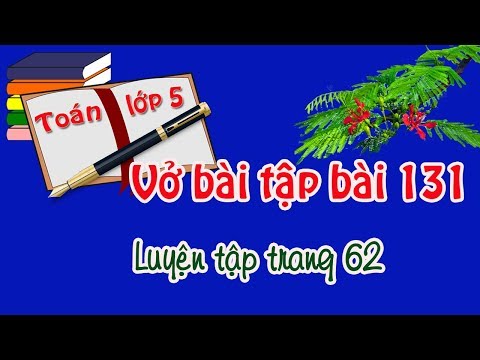 vở bài tập toán lớp 5 tập 2 bài 131 luyện tập trang 62