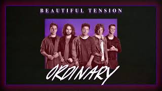 Watch Beautiful Tension Ordinary video