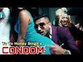 Yo Yo Honey Singh - Condom Ft. Raftar, Ikka, Lil golu