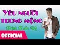 Yêu Người Trong Mộng - Trịnh Tuấn Vỹ || Nhạc Hay Việt Nam [Official MV HD]