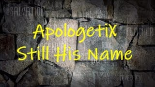 Watch Apologetix Still His Name video