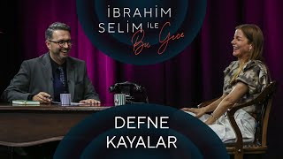 İbrahim Selim ile Bu Gece #51: Defne Kayalar, çatıkatı