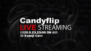 2020-05-23.sat Candyflip - Live Streaming Party at koenjicave