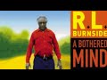 RL Burnside - A Bothered Mind (full album)