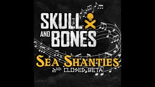 Every New Skull And Bones Sea Shanty | 2Nd Closed Beta | Skull And Bones Sea Shanties | Ost
