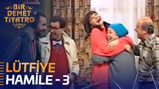 Bir Demet Tiyatro 32.Bölüm - Lütfiye Hamile - 3