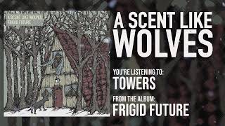 Watch A Scent Like Wolves Towers video
