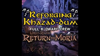 Reforging Khazad-Dûm | Reforging Durin's Axe | Full 8-Dwarf Crew | Lotr: Return To Moria Song