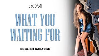 Somi - What You Waiting For - English Karaoke Instrumental