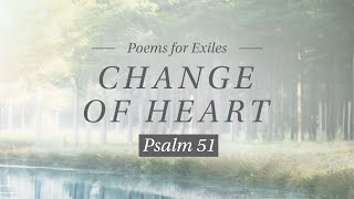 Change of Heart // Psalm 51
