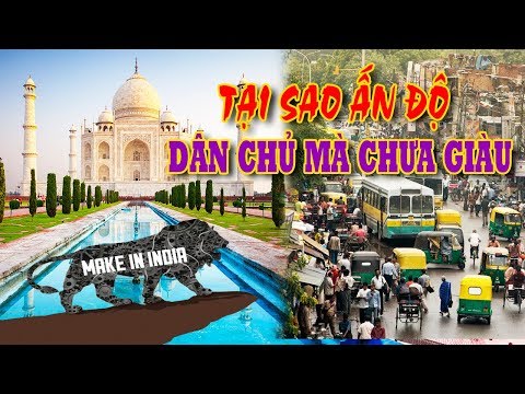 Ấn Độ nền dân chủ lớn nhất hành tinh - Tại sao Ấn Độ dân chủ mà chưa giàu?