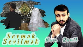 Haci Ramil  - Sevmek ve Sevilmek - AİLƏLİLƏR VƏ AİLƏ qurmaq istəyənlər üçün - 20