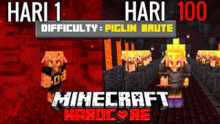 100 Hari Minecraft Hardcore Tapi Aku Dikutuk Jadi Piglin Brute (Nether Only)