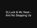 Dj Luck & Mc Neat - Aint No Stopping Us
