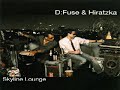 D:Fuse & Hiratzka - Skyline Lounge