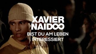 Xavier Naidoo - Bist Du Am Leben Interessiert
