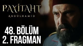Payitaht Abdülhamid 48. Bölüm 2. Fragman