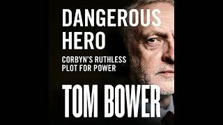 Dangerous Hero Corbyns Ruthless Plot For Power Audiobook By Tom Bower