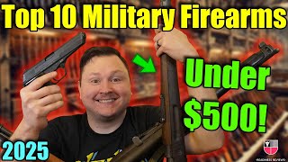 Top 10 Milsurp Guns Under 500 Surplus Deals 2025 Military Firearms Collecting Rifles & Handguns