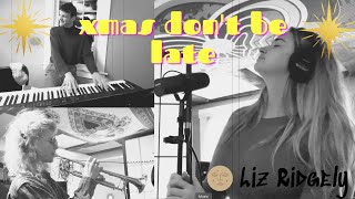 xmas don't be late - HOLIDAZE w/ Liz Ridgely