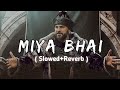 MIYA BHAI 😈LOFI 😈[SLOWED+REVERB] #trending #trendingvideo #punjabi || UC MUSIC 2008