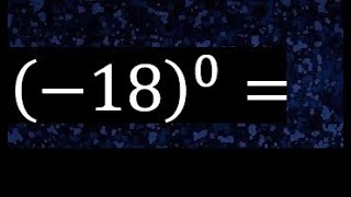 -180 . Menos 18 Elevado A La 0 . Numero Negativo Elevado A La Potencia