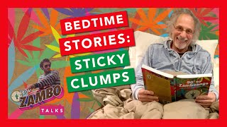 Chapter 2 - Sticky Clumps - 90 to Zambo Talks: Bedtime Stories