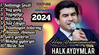 Hajy Yazmammedow  - Saylanan Halk  Aydymlary  2024 2000